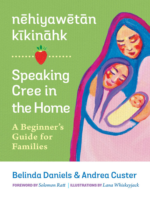 Title details for nehiyawetan kikinahk / Speaking Cree in the Home by Andrea Custer - Available